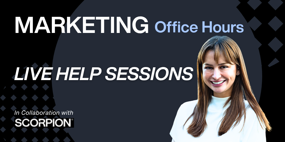 Marketing Office Hours - free live help sessions in collaboration with Scorpion