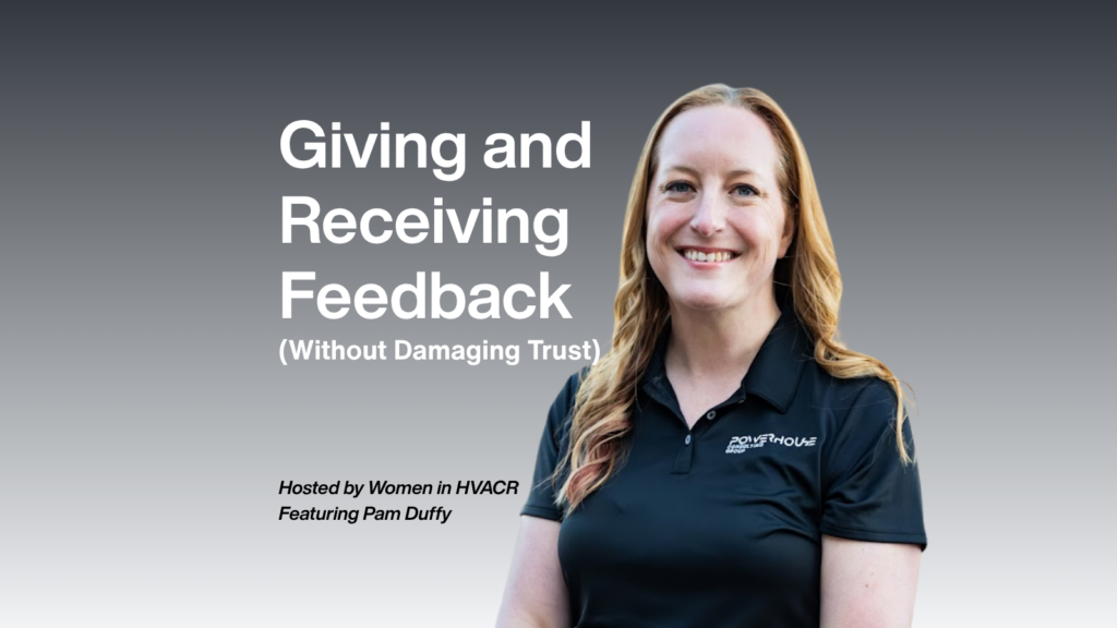 Giving and Receiving Feedback (Without Damaging Trust) a Women in HVACR webinar featuring Pam Duffy.