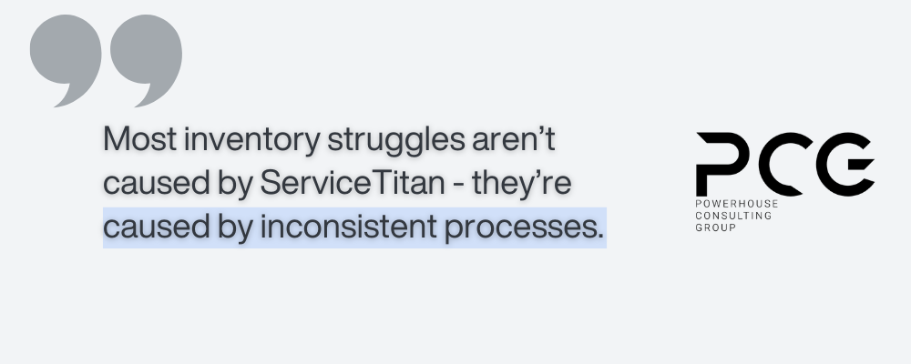 Quoted PCG excerpt: "Most inventory struggles aren't caused by ServiceTitan - they're caused by inconsistent processes."