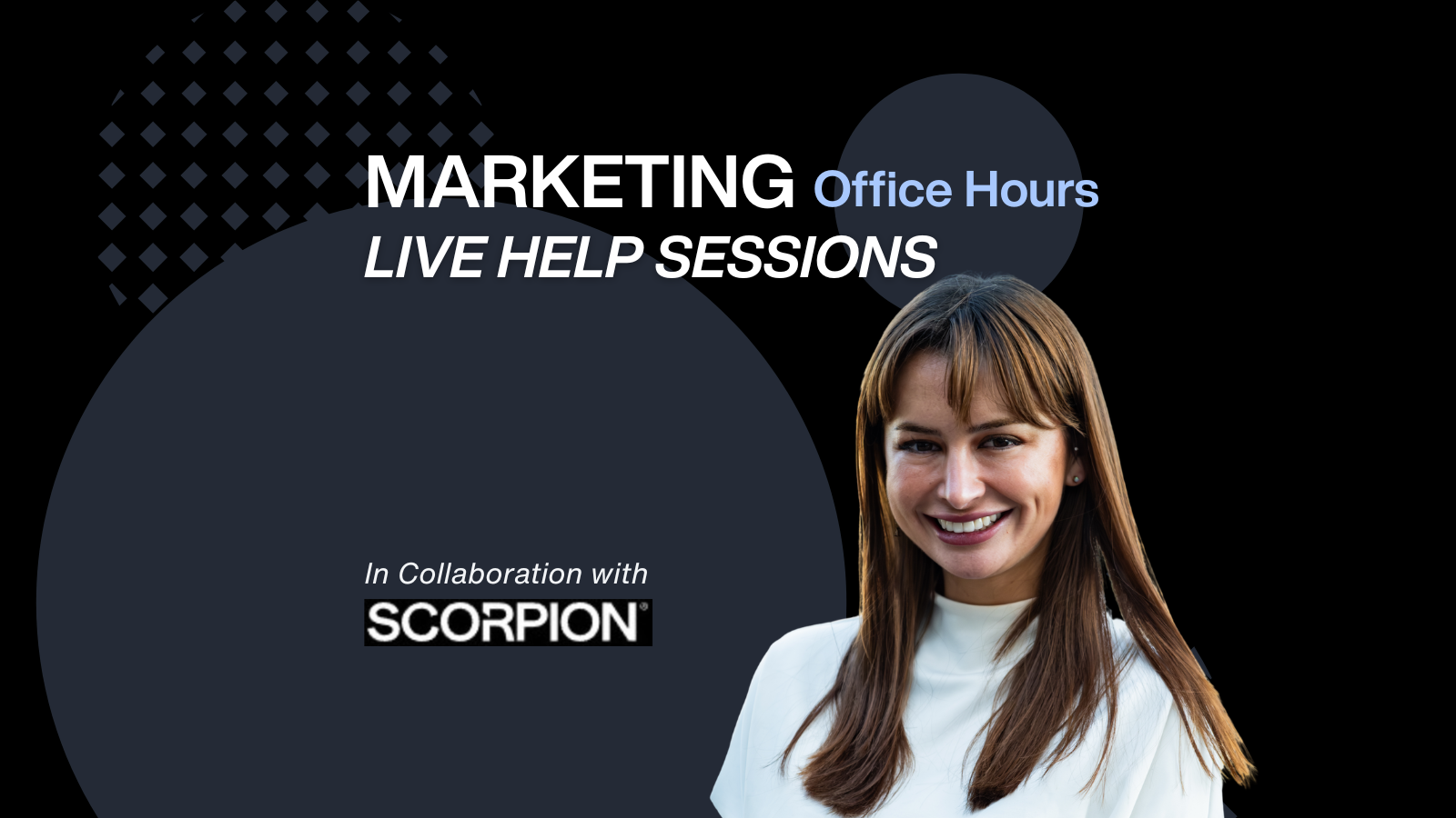Marketing Office Hours - live help sessions in collaboration with Scorpion