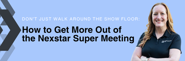 A sky blue banner that reads Don't just walk around the show floor: How to get more out of the Nexstar Super Meeting, featuring a photo of Powerhouse COO Pam Duffy